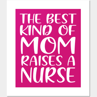 The Best Kind Of Mom Raises A Nurse Posters and Art